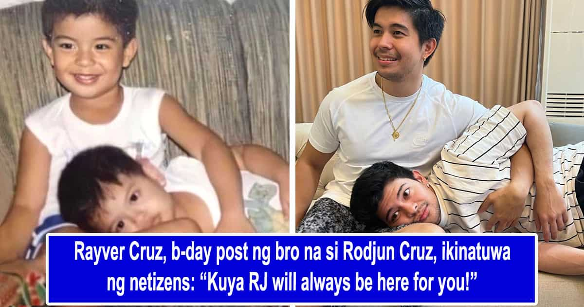 Rayver Cruz, B-day Post Ng Bro Na Si Rodjun Cruz, Ikinatuwa Ng Netizens ...