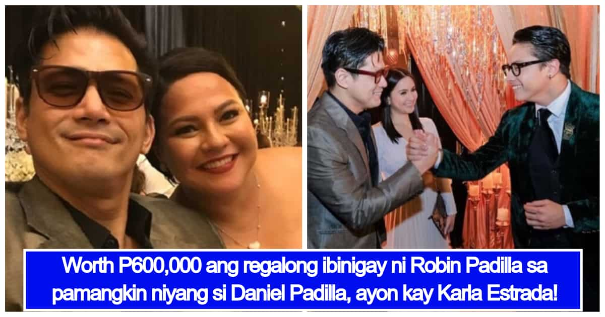 Karla Estrada Revealed Robin Padilla S Super Expensive Gift For Daniel Padilla