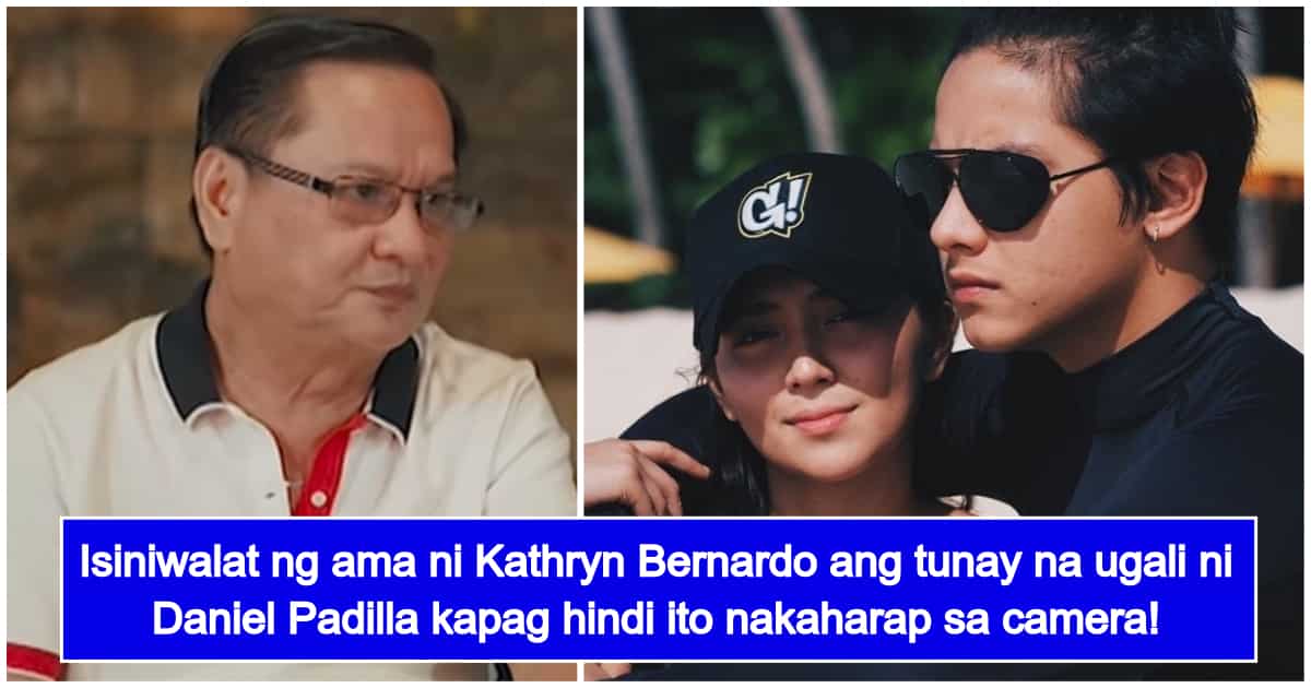 Kathryn Bernardo S Dad Addresses Real Attitude Of Daniel Padilla Off Cam Kami Ph