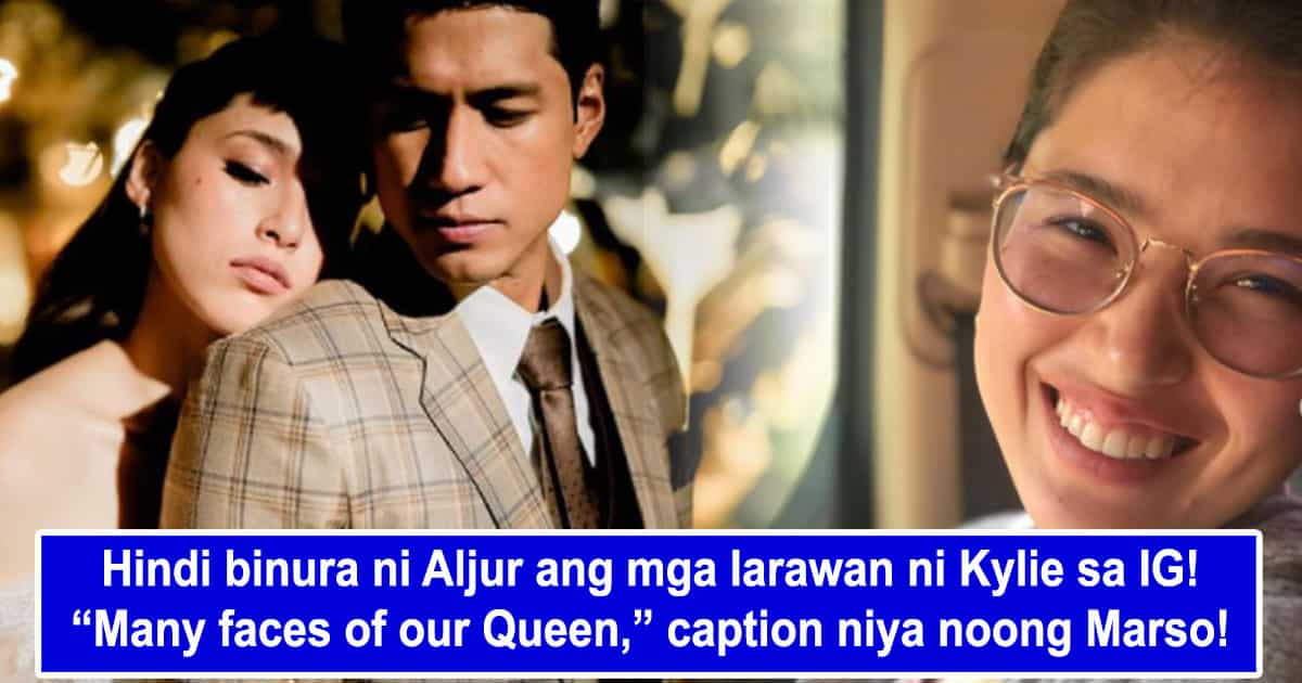 Aljur Abrenica, hindi binura mga larawan ni Kylie sa IG sa kabila ng ...